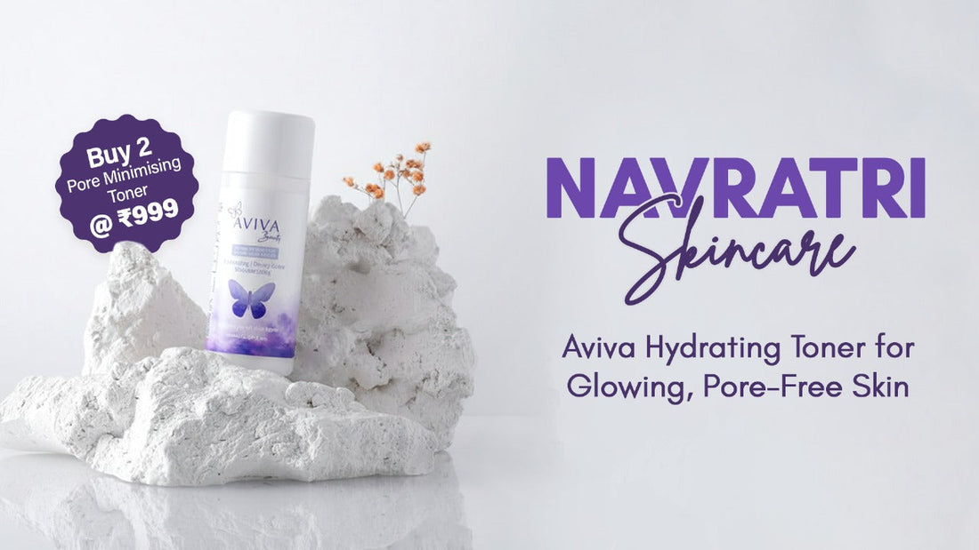 Navratri Skincare: Aviva Hydrating Toner for Glowing, Pore-Free Skin