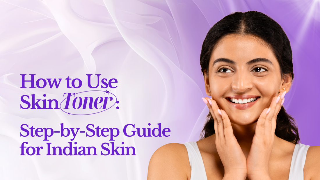 Learn how to use skin toner correctly after cleansing, the real skin toner benefits, and how to build an easy Indian-friendly routine.