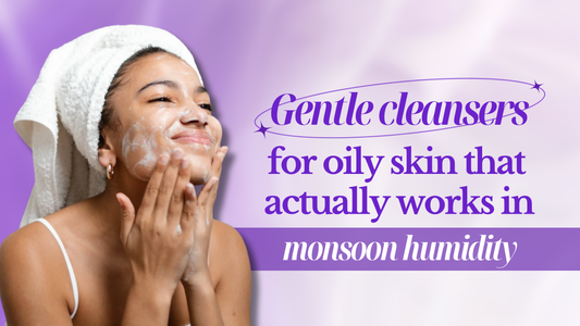 gentle cleansers for oily skin